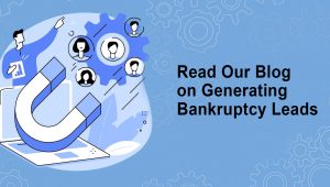 Read our blog on generating bankruptcy leads